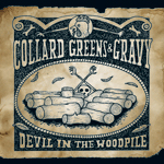 collardgreensandgravy+devilinthewoodpile