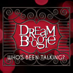 Dreamboogie - Who's Been Talking