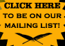 click here to be on our mailing list